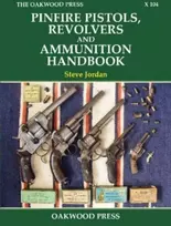 KNYGA Steve Jordan Pinfire Pistols, Revolvers and Ammunition Handbook