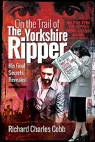 KNYGA Richard Charles Cobb On the Trail of the Yorkshire Ripper