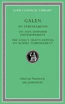 KNYGA Galen On Temperaments. On Non-Uniform Distemperment. The Soul’s Traits Depend on Bodily Temperament