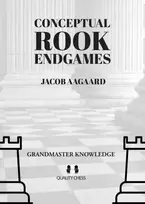 KNYGA Jacob Aagaard Conceptual Rook Endgames