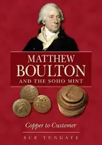 KNYGA Sue Tungate Matthew Boulton and the Soho Mint