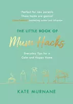 KNYGA Kate Murnane Little Book of Mum Hacks