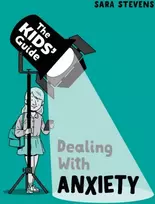 KNYGA Sara Stevens Kids' Guide: Dealing with Anxiety