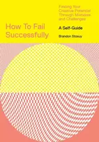KNYGA Brandon Stosuy How to Fail Successfully: Finding Your Creative Potential Through Mistakes and Challenges