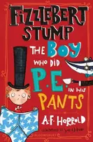KNYGA A F Harrold Fizzlebert Stump: The Boy Who Did P.E. in his Pants
