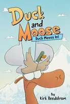 KNYGA Kirk Reedstrom Duck and Moose: Duck Moves In!