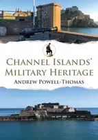 KNYGA Andrew Powell Thomas Channel Islands' Military Heritage