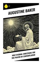 Holy Wisdom: Directions for the Prayer of Contemplation: A Benedictine Guide to Interior Recollection, Mental Prayer, and Contemplative Union