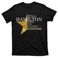 It's A Hamilton Thing You Wouldn't Understand. American Musical T-Shirt 100% Cotton O-Neck Short Sleeve Casual Mens T-shirt -... S įvairiaspalvis