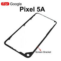 For Google Pixel 5A 5 6 Front Screen Stand Middle Bezel Frame LCD Display Bracket Plastic Hoder Replacement Part Pixel 5A