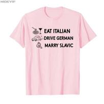 Funny Eat Italian Drive German Marry Slavic Humor Style Tshirt For Men Women 100 Cotton T Shirts Short Sleeve Tops P878 S