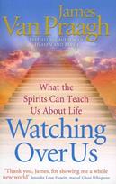 Watching Over Us: What the Spirits Can Teach Us About Life