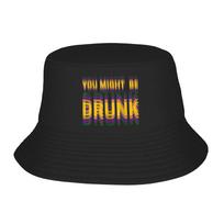 Trendy Funny Drinking Humor You Might Be Drunk Bucket Hats For Teen Lightweight  Bob Hat Vocation Cap One Size