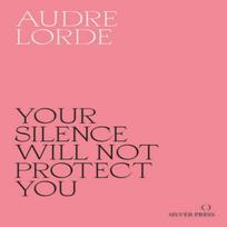 Your Silence Will Not Protect You by Audre Lorde Paperback Book 9780995716223