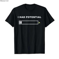 Funny I Had Potential Lazy Humor Sarcastic Quote Minimal Tshirt For Men Women 100 Cotton T Shirts Short Sleeve Tops 04241 S