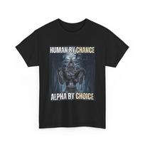 Alpha Wolf T-shirt, Human By Chance Alpha By Choice Women Men Shirt 2XL