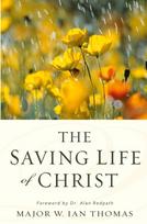The Saving Life of Christ: You Can Have a Dynamic Faith and Victorious Spiritual Life (Revised)