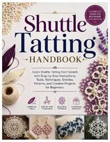 Shuttle Tatting Handbook: Learn Shuttle Tatting from Scratch with Step-by-Step Instructions, Tools, Techniques, Stitches, Patterns, and Creative Projects for Beginners
