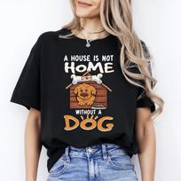 A house is not home without dog T-Shirt gift Dog mom Unisex tee Black Navy Dark M