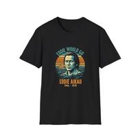 Eddie Would Go Unisex TShirt Eddie Aikau Surfing Shirt for Men and Women Unisex T-Shirt M