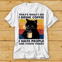 230 Gsm 100% Cotton That S What I Do I Drink Coffee I Hate People And I Know Things Black Cat T Shirt Gift Funny Style Design Limited Top Tee 2433 XXS balta