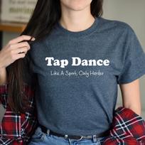 Tap Dance like a sport only harder Unisex Shirt S-2XL Dark Heather S