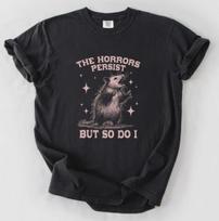 Horrors Persist So Do I, Possum Scream Meme Tee, Comfort Colors® Shirt,CE217 S