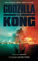 KNYGA J Gregory Keyes Godzilla vs. Kong: The Official Movie Novelisation