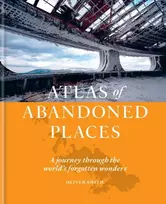 KNYGA Oliver Smith Atlas of Abandoned Places