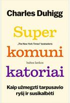 Superkomunikatoriai. Kaip užmegzti tarpusavio ryšį ir susikalbėti. Audioknyga - Charles Duhigg