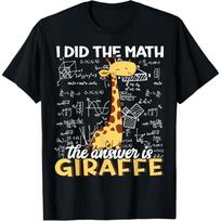I Did The Math The Answer is Giraffe Funny Zoo Giraffe Lover T-Shirt S juoda