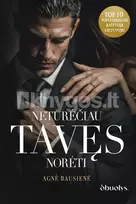 NETURĖČIAU TAVĘS NORĖTI. Liepsnojanti A. Bausienės dark romance naujiena - Agnė Bausienė
