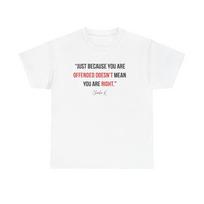 Charlie Kirk Cotton Tee -  Just Because You Are Offended Doesn't Mean...  [...] S