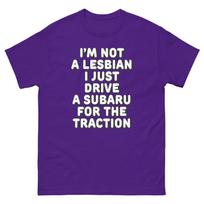 I'm Not A Lesbian, I Just Drive A Subaru for the Traction T-shirt S