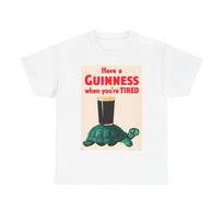 Men's and Women's T-shirts Have a Guinness When Your Tired XL