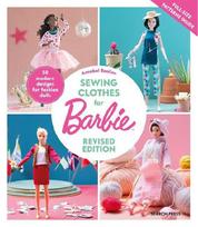 Sewing Clothes for Barbie (Revised Edition): 50 Modern Designs for Fashion Dolls