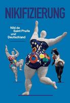 Nikifizierung. Niki de Saint Phalle und Deutschland: Ausst. Kat. Galerie Judin, Berlin