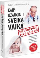 Kaip užauginti sveiką vaiką be gydytojų pagalbos - Robert Mendelsohn