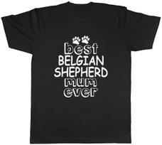 Best Belgian Shepherd Mum Ever Mens Unisex T-Shirt Tee XL
