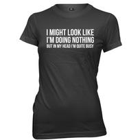 I Might Look Like I'm Doing Nothing In My Head I'm Busy Womens T-Shirt L