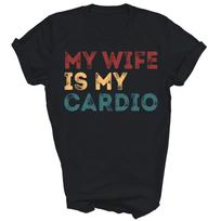 My Wife Is My Cardio Funny Husband Gym Workout Unisex Shirt Gift S