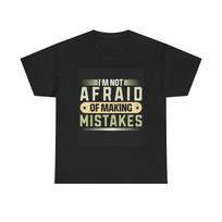 Men's and Women's T-shirts Afraid To Make Mistakes Graphic XXXXL