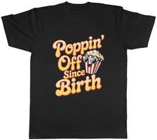 Popcorn Poppin' Off Since Birth Mens T-Shirt Tee Gift Top L