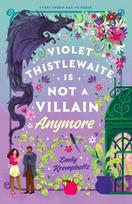 Violet Thistlewaite is Not a Villain Anymore: A charming, must-read 2025 cosy fantasy romance debut with grumpy/sunshine vibes, small-town magic, and heartwarming second chances, Violet Thistlewaite is Not a Villain Anymore: A charming, must-read 2025 cosy fantasy romance debut with grumpy/sunshine vibes, small-town magic, and heartwarming second chances