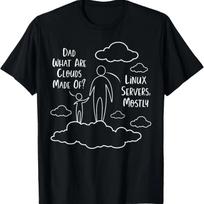 Dad What Are Clouds Made Of_ Linux Servers Mostly T-Shirt S juoda