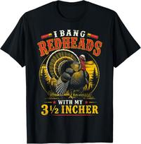 I Bang Redheads Turkey Hunter Gobbler Hunting Outdoorsman T-Shirt XXXXL