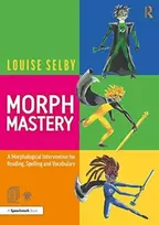 KNYGA Louise Selby Morph Mastery: A Morphological Intervention for Reading, Spelling and Vocabulary