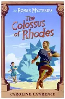 KNYGA Caroline Lawrence Roman Mysteries: The Colossus of Rhodes