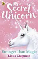 KNYGA Linda Chapman My Secret Unicorn: Stronger Than Magic