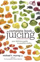 KNYGA Michael T Murray Complete Book of Juicing, Revised and Updated